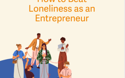 Making Meaningful Connections: How to Beat Loneliness as an Entrepreneur