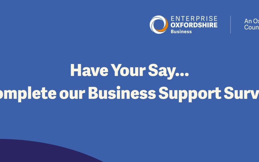 Your Voice Matters: Help Shape the Future of Business Support in Oxfordshire