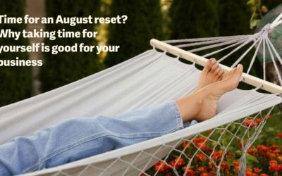 Time for an August reset? Why taking time for yourself is good for your business